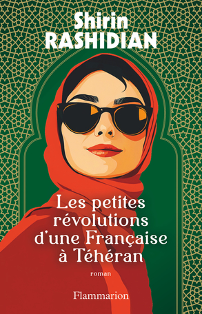 Les petites révolutions d'une Française à Téhéran
